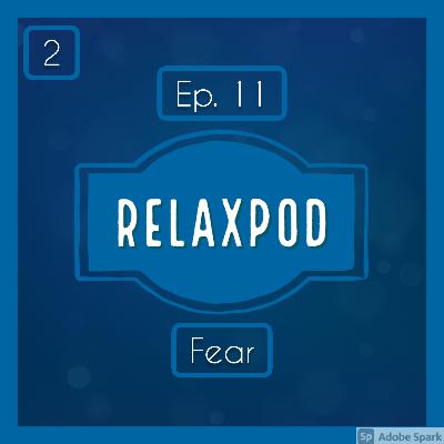 Ep. 11 - Fear