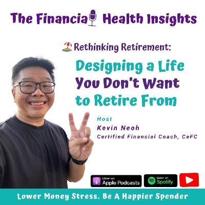 🏖 Rethinking Retirement Part 4: Designing a Life You Don’t Want to Retire From