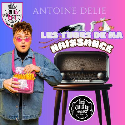 Antoine Delie: "les tubes de ma naissance"
