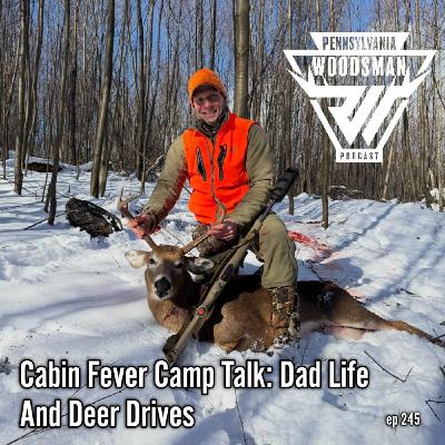 Cabin Fever Camp Talk: Dad Life and Deer Drives