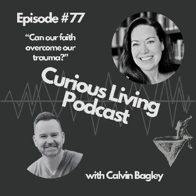 77: Can our faith heal our trauma?