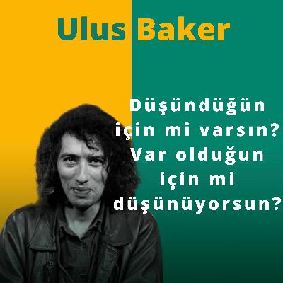 #7 Düşündüğün için mi varsın? Var olduğun için mi düşünüyorsun?
