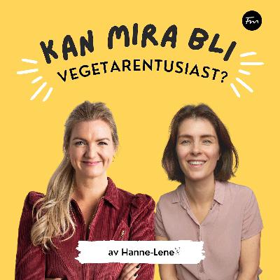 #4 Ny ukesmeny og luftproblemer - Kan Mira bli vegetarentusiast?