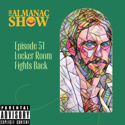 Episode 51: Locker Room Fights Back Episode 51: Locker Room Fights Back