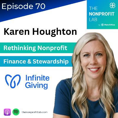E70: Rethinking Nonprofit Finance and Stewardship with Karen Houghton at Infinite Giving