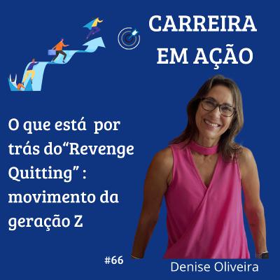#66_ O que está por trás do “Revenge Quitting” : movimento da geração Z
