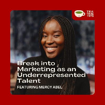 Break into Marketing as an Underrepresented Talent | Mercy Abel Break into Marketing as an Underrepresented Talent | Mercy Abel