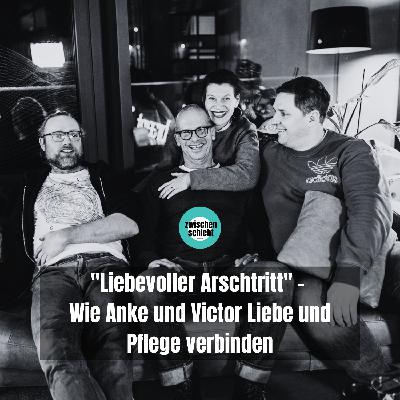 "Liebevoller Arschtritt" - Wie Anke und Victor Liebe und Pflege verbinden