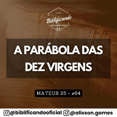 Ep. 206 - A Parábola das Dez Virgens | Estudos em Mateus | Mateus 25.1-13