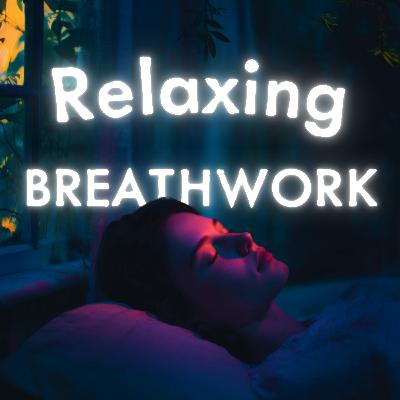 Deeply Relaxing BreathWork Meditation - World Breathing Day Bonus Episode Deeply Relaxing BreathWork Meditation - World Breathing Day Bonus Episode