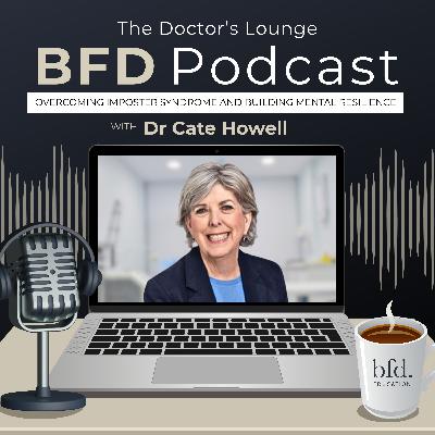 Overcoming Imposter Syndrome and Building Mental Resilience with Dr Cate Howell Overcoming Imposter Syndrome and Building Mental Resilience with Dr Cate Howell