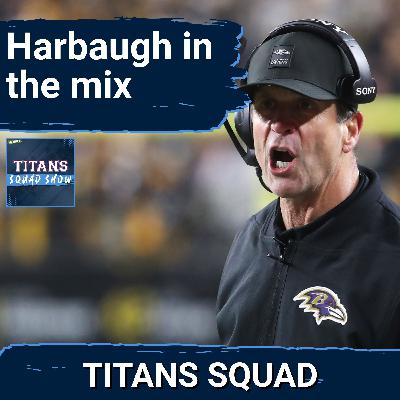 TITANS SQUAD SHOW: Titans Must Go ALL IN for John Harbaugh