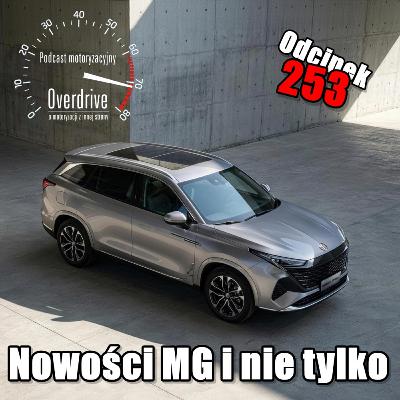 Nowości MG i nie tylko | Odcinek 253 | Podcast motoryzacyjny Overdrive Nowości MG i nie tylko | Odcinek 253 | Podcast motoryzacyjny Overdrive