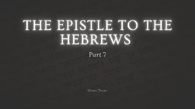 The Epistle to the Hebrews —Part 7: Jesus, Superior to Angels [c] (Hebrews 1:4-6)