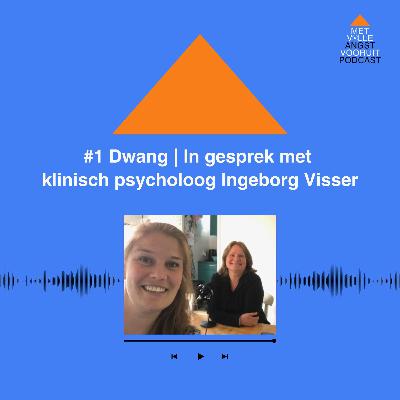 #1 Dwang | In gesprek met klinisch psycholoog Ingeborg Visser