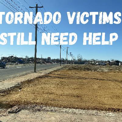 Tornado Victims still need HELP