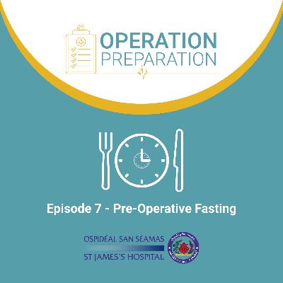 Episode 7 - Pre-Operative Fasting
