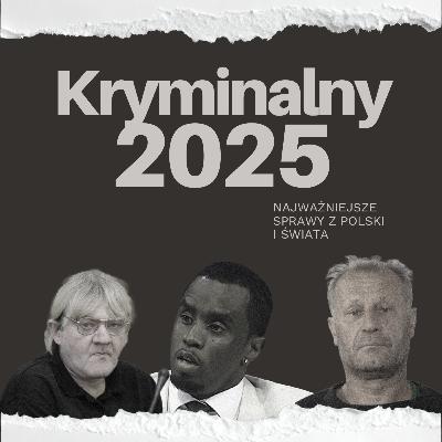 217. Kryminalne podsumowanie 2025 roku 217. Kryminalne podsumowanie 2025 roku
