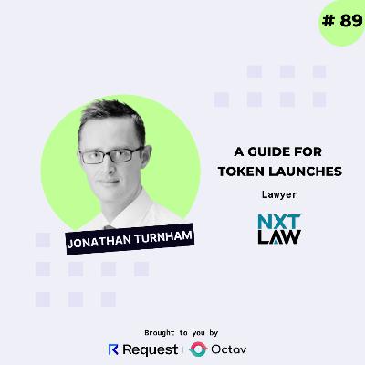 #89: A Legal Guide for Token Launches with Jonathan Turnham from NXT Law #89: A Legal Guide for Token Launches with Jonathan Turnham from NXT Law