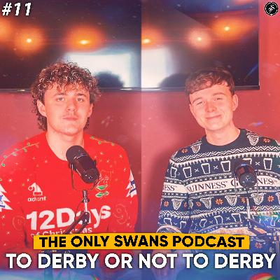 To Derby or Not To Derby | Only Swans Podcast #11 To Derby or Not To Derby | Only Swans Podcast #11