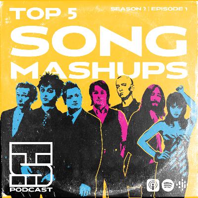 Top 5 Song Mashups Top 5 Song Mashups