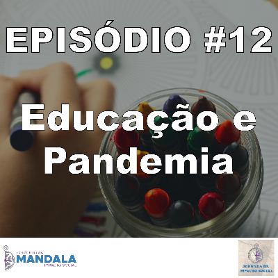 Episódio 12 – Educação e Pandemia Episódio 12 – Educação e Pandemia