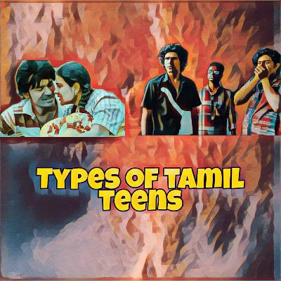 #10 | Types of tamil teenagers | Tip of the iceberg