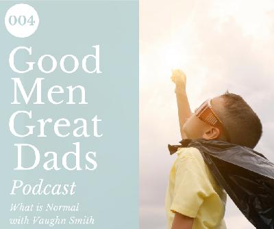 GMGD Podcast 004 What is Normal? with Vaughn Smith
