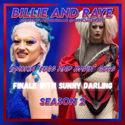 Smokin' Fegs & Havin' Gegs - S2 E10 - Finale with Sunny Darling Smokin' Fegs & Havin' Gegs - S2 E10 - Finale with Sunny Darling