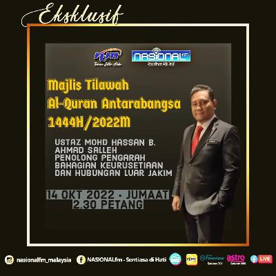 NASIONAL fm : EKSLUSIF - MAJLIS TILAWAH AL-QURAN ANTARABANGSA 144H/2022M