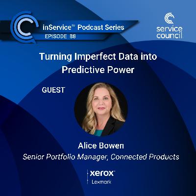 EP88 - Turning Imperfect Data into Predictive Power w/ Alice Bowen, Lexmark