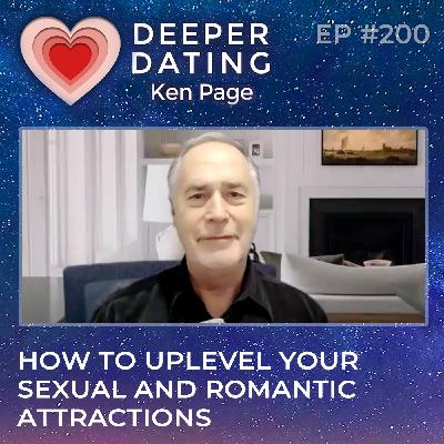 How to Uplevel Your Sexual and Romantic Attractions  [EP200]
