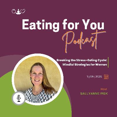 Episode 142: Breaking the Stress–Eating Cycle: Mindful Strategies for Women