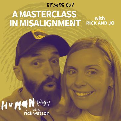 #32: A masterclass in misalignment with Rick Watson and Jo Dobson
