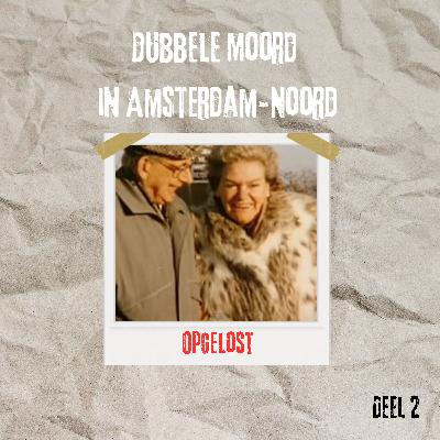 De dubbele moord in Amsterdam-Noord | Deel 2 #15 De dubbele moord in Amsterdam-Noord | Deel 2 #15