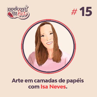 Arte em camadas de papéis  com Isa Neves Arte em camadas de papéis  com Isa Neves