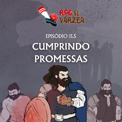 RPG de Várzea #15.5 - Cumprindo Promessas