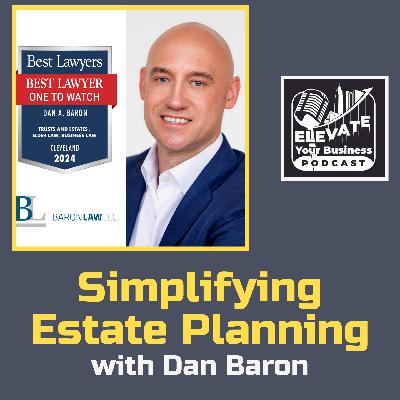 Simplifying Estate Planning with Dan Baron of Baron Law