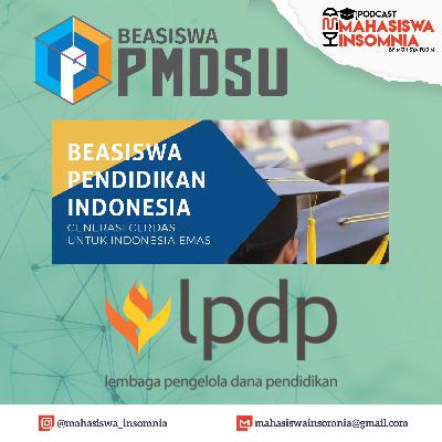 Episode 4: PMDSU, Beasiswa Pendidikan Indonesia, dan LPDP sudah dibuka.