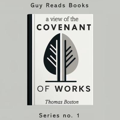 S1E3 - Thomas Boston's "A View of the Covenant of Works" S1E3 - Thomas Boston's "A View of the Covenant of Works"