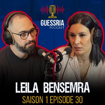 GUESSRIA avec ... LEILA BENSEMRA قسريا مع … ليلا بن سمرا (S01 EPISODE 30)