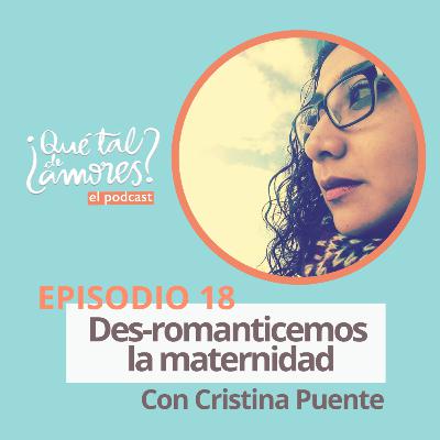 EP18.T1 Des-romanticemos la maternidad, con Cristina Puente EP18.T1 Des-romanticemos la maternidad, con Cristina Puente