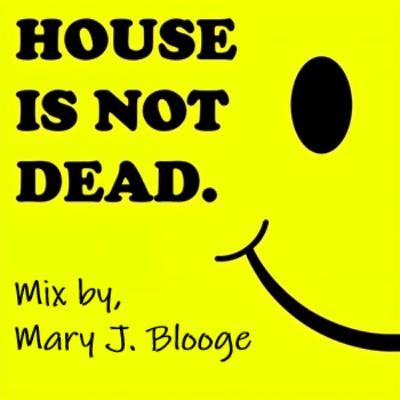 "HinD."- "House Is Not Dead" vol.5 - Mary J.Blooge mix