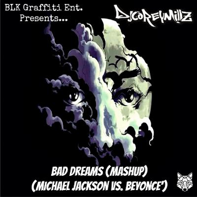 Bad Dreams (Mashup) (Michael Jackson vs. Beyonce') | DJ Corey Millz