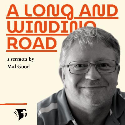 A long and winding road - a sermon by Mal Good