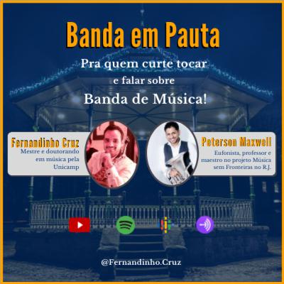 Banda em Pauta PodCast Ep 02 - Fernandinho Cruz convida Peterson Maxuell