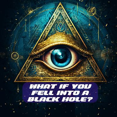 What If You Fell Into a Black Hole? What If You Fell Into a Black Hole?