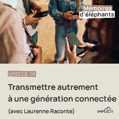 #28 - Transmettre autrement à une génération connectée (avec laurenne.raconte)