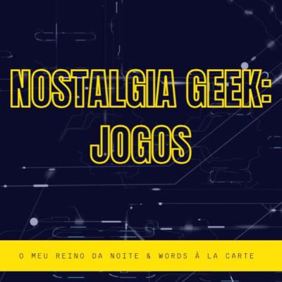 Nostalgia Geek: jogos