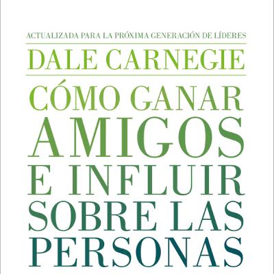 Cómo ganar amigos e influir sobre las personas